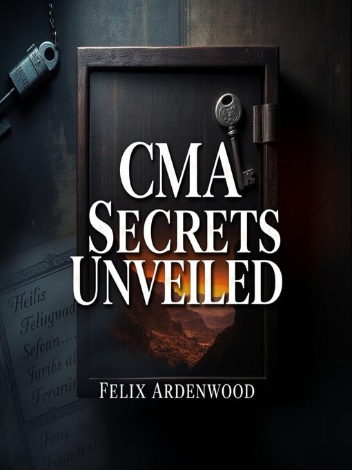 Title details for CMA Secrets Unveiled by Felix Ardenwood - Available